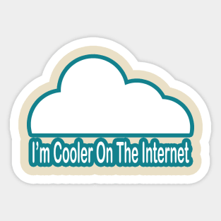 Cooler on the Internet Sticker